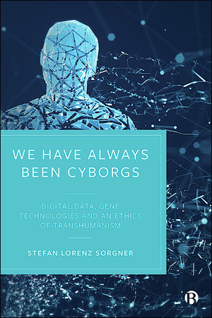 We Have Always Been Cyborgs - Digital - Bristol University Press