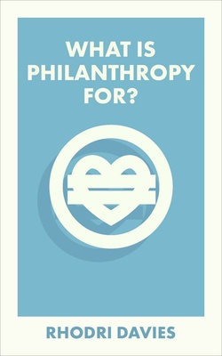 Philanthropy, the use of private assets for public good, has been much criticized in recent years. Rhodri Davies, drawing on his deep knowledge of the past and present landscape of philanthropy, examines pressing questions that philanthropy must tackle if it is to be equal to the challenges of the 21st century.