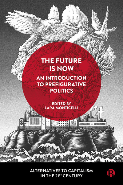 The Future Is Now: An Introduction to Prefigurative Politics