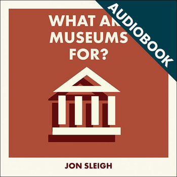 What Are Museums For?