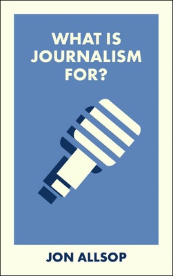 Journalism faces multiple threats today all over the world:. Jon Allsop examines key concepts that constitute journalism’s role: good judgement, concern for truth and critical scrutiny of one or more communities.