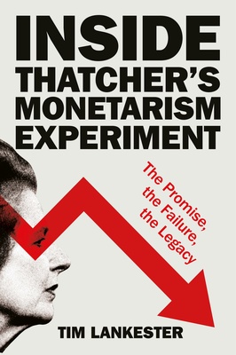Inside Thatcher’s Monetarism Experiment